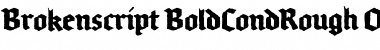 Brokenscript-BoldCondRough Regular