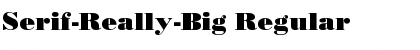 Download Serif-Really-Big Font