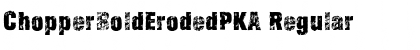 Download ChopperBoldErodedPKA Font