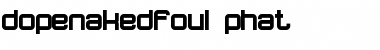 dopenakedfoul phat Regular Font