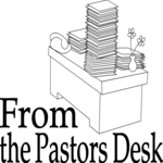 From the Pastor's Desk