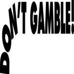 Don't Gamble!