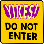 Yikes - Do Not Enter