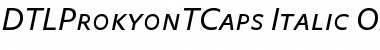 DTLProkyonTCaps Italic Font