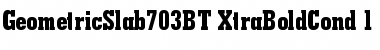 Geometric Slabserif 703 Extra Bold Condensed Font