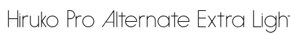 Hiruko Pro Alternate Extra Light font free download