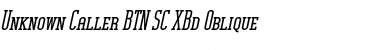 Unknown Caller BTN SC XBd Oblique Font