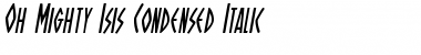 Oh Mighty Isis Condensed Italic Condensed Italic Font