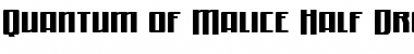 Quantum of Malice Half-Drop Font