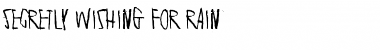 Secretly wishing for rain Regular Font