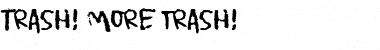 Download Trash! More trash! Font