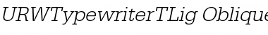 URWTypewriterTLig Oblique Font