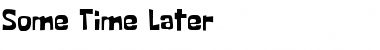 Some Time Later Regular Font
