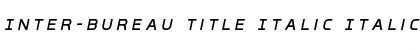 Download Inter-Bureau Title Italic Font