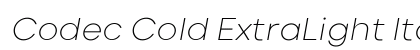 Codec Cold ExtraLight Italic Preview