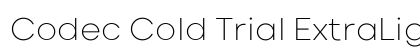 Codec Cold Trial ExtraLight Preview