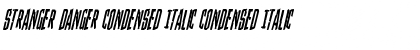 Download Stranger Danger Condensed Italic Font
