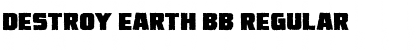 Destroy Earth BB Regular Font