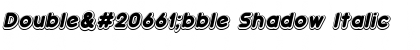 Double債bble Shadow Italic Font