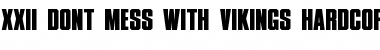 XXII DONT-MESS-WITH-VIKINGS HARDCORE Font