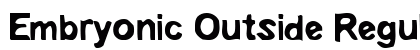 Embryonic Outside Regular Font Preview