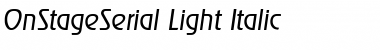 OnStageSerial-Light Italic Font