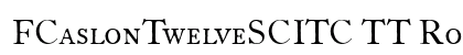 FCaslonTwelveSCITC TT Roman Font Preview
