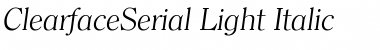ClearfaceSerial-Light Italic Font