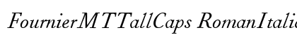 FournierMTTallCaps RomanItalic preview