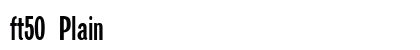 ft50 Plain Font ft50 Plain Font Preview