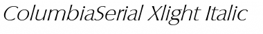 ColumbiaSerial-Xlight Italic Font