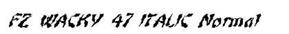 FZ WACKY 47 ITALIC Normal Font Preview