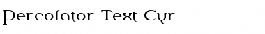 Percolator Text Cyr Regular Font