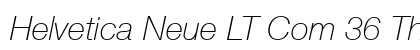 Helvetica Neue LT Com 36 Thin Italic Preview