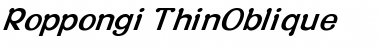 Roppongi Thin Italic Font