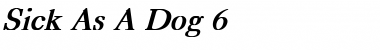Sick As A Dog 6 Bold Italic Font