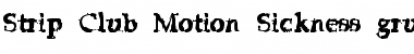 Download Strip Club Motion Sickness Font