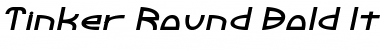 Tinker Round Bold Italic Font