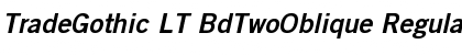 TradeGothic LT BdTwoOblique Regular Font