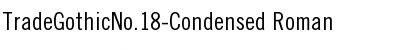 TradeGothicNo.18-Condensed Roman Font