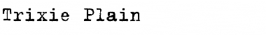 Trixie-Plain Plain Font