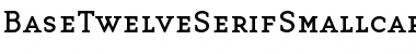 BaseTwelveSerifSmallcaps Font