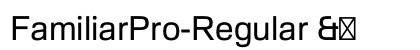FamiliarPro-Regular &amp; font free download