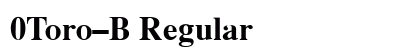 0Toro-B Regular font free download