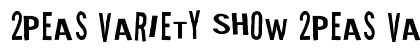 2Peas Variety Show 2Peas Variety Show font free download