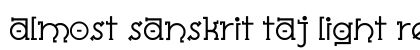 Almost Sanskrit Taj Light Regular font free download