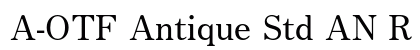 A-OTF Antique Std AN R Preview
