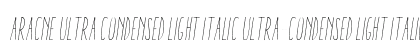 Aracne Ultra Condensed Light Italic Ultra-condensed Light Italic Font Preview