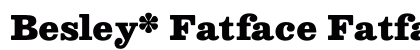 Besley* Fatface Fatface Font Preview