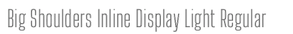 Big Shoulders Inline Display Light Regular font free download